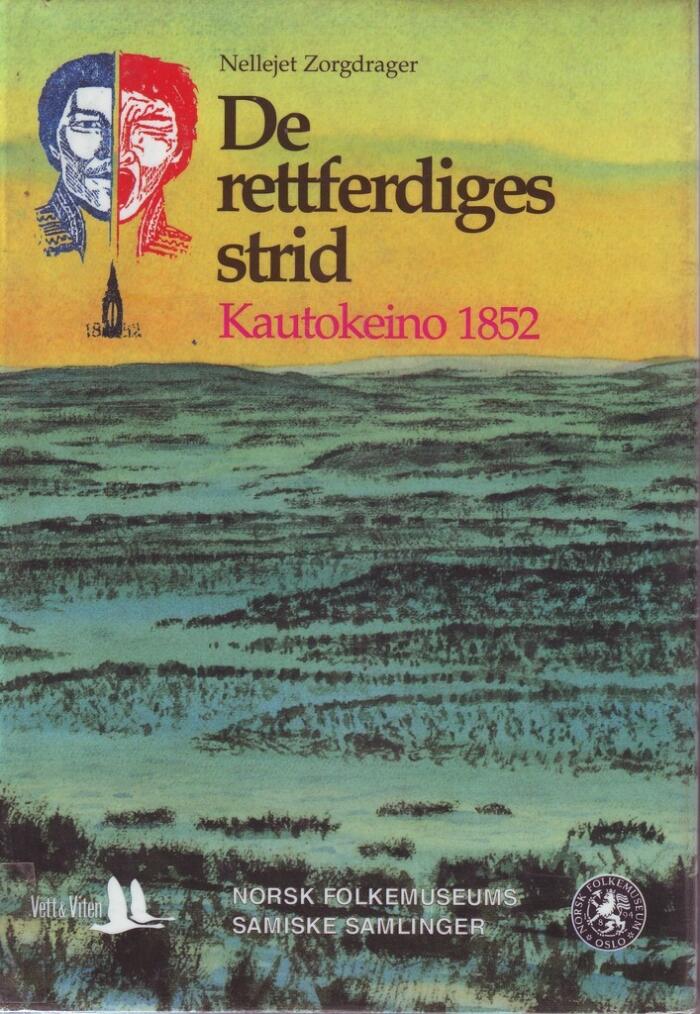 De rettferdiges strid: Kautokeino 1852: Samisk motstand mot norsk kolonialisme