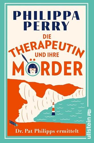Die Therapeutin und ihre Mörder: Dr. Pat Philipps und der tote Klient | Von der Autorin von DAS BUCH VON DEM DU DIE WÜNSCHST DEINE ELTERN HÄTTEN ES GELESEN