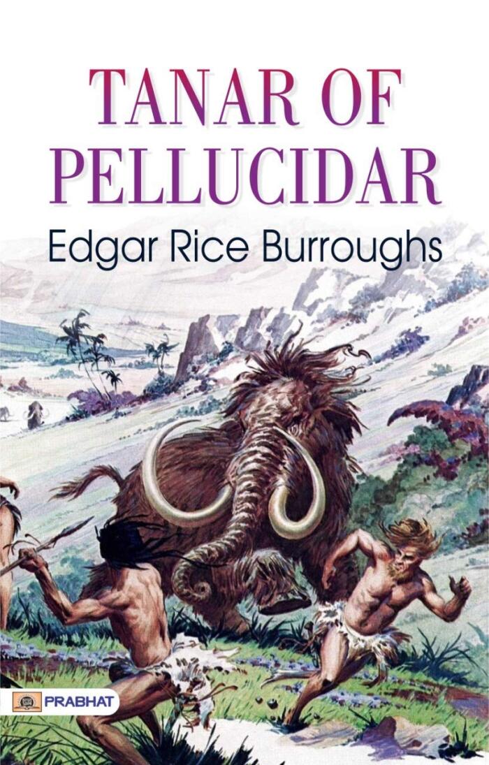 Tanar of Pellucidar: Edgar Rice Burroughs' Thrilling Journey to the Inner World of Pellucidar