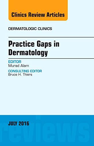 Practice Gaps in Dermatology, An Issue of Dermatologic Clinics (Volume 34-3)