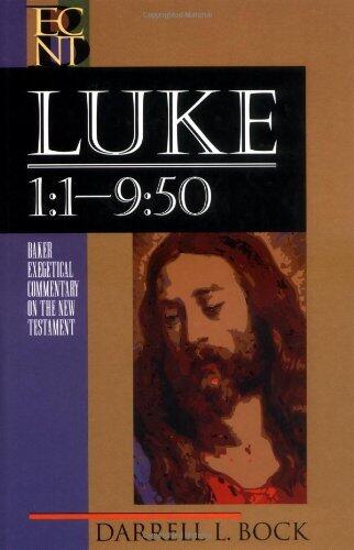Luke 1:1-9:50 (Baker Exegetical Commentary on the New Testament): No 1-4 Vol 1 by Bock, Darrell L. (December 1, 1994) Hardcover