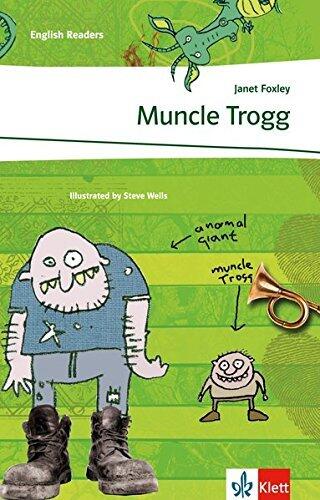 Muncle Trogg: Schulausgabe für das Niveau A2, ab dem 3. Lernjahr. Ungekürzter englischer Originaltext mit Annotationen