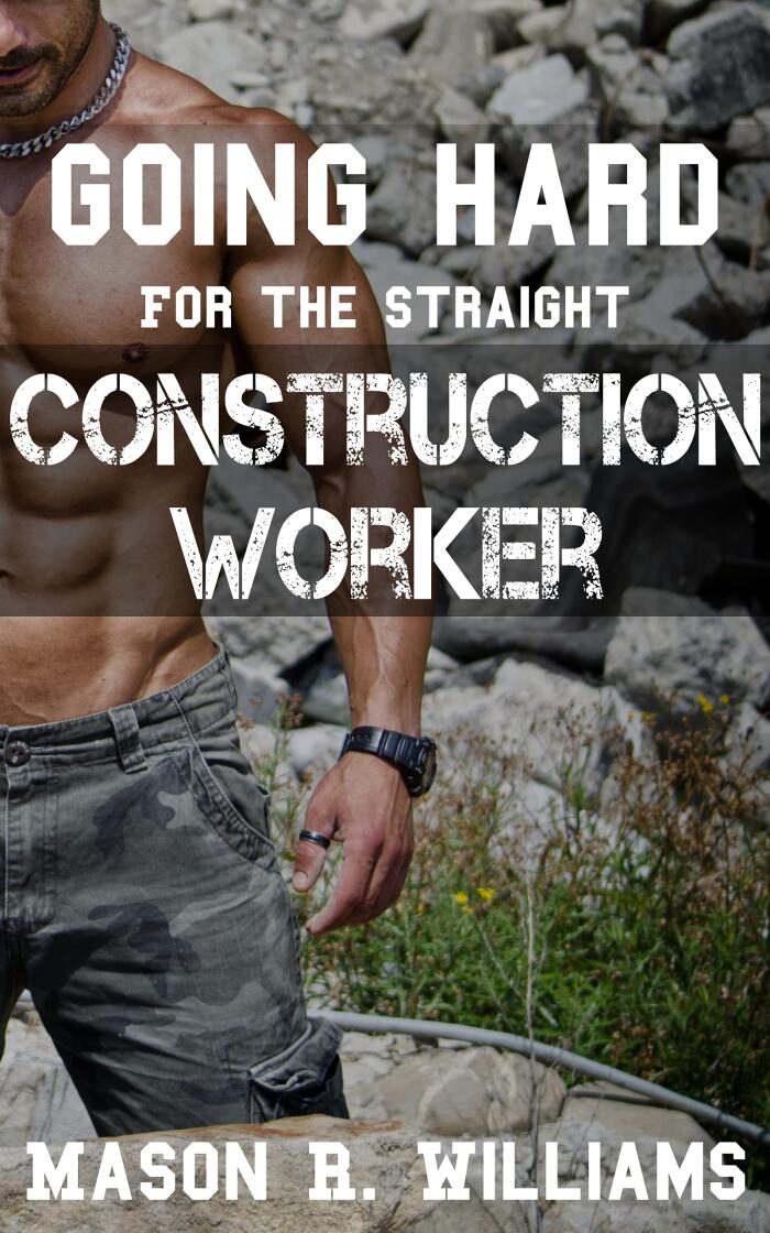 Going Hard for the Straight Construction Worker: A First Time Straight to Gay Erotic Short