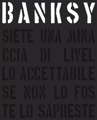Banksy: Siete una minaccia di livello accettabile se non lo foste lo sapreste