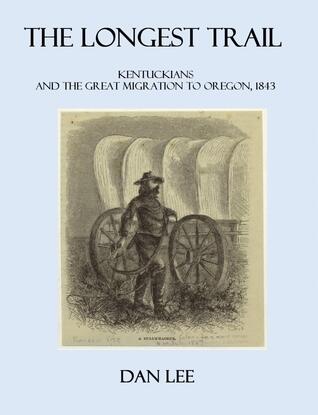 The Longest Trail: Kentuckians and The Great Migration to Oregon, 1843