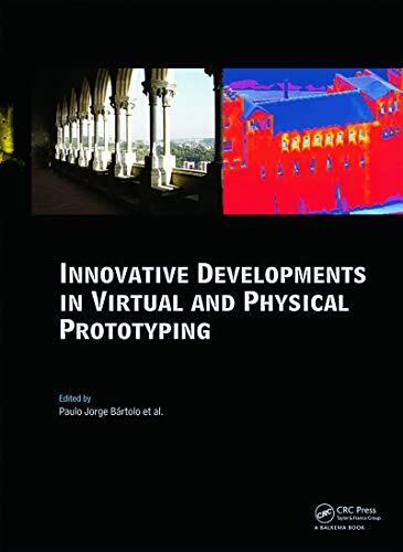 Innovative Developments in Virtual and Physical Prototyping: Proceedings of the 5th International Conference on Advanced Research in Virtual and Rapid ... Portugal, 28 September - 1 October, 2011