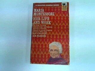 Maria Montessori * Her Life And Work