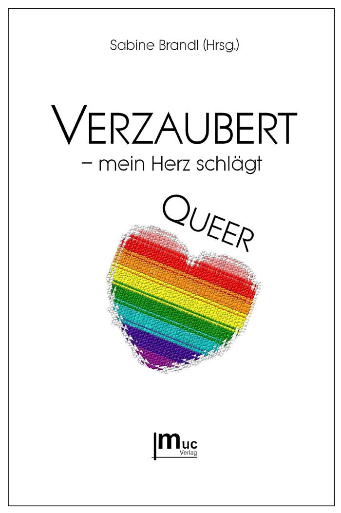 Verzaubert - mein Herz schlägt QUEER: Kurzgeschichten und Gedichte