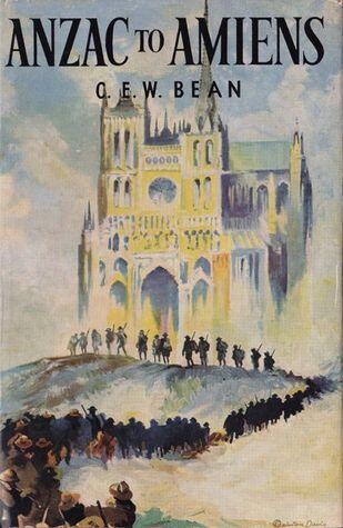 Anzac to Amiens: A Shorter History of the Australian Fighting Services in the First World War