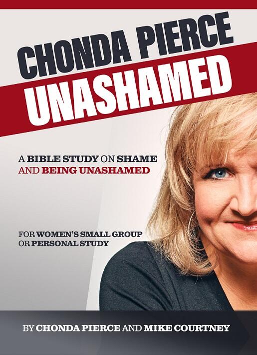 Chonda Pierce: Unashamed: A Bible Study On Shame And Being Shamed