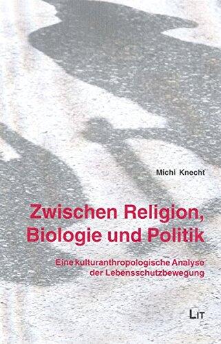 Zwischen Religion, Biologie und Politik: Eine kulturanthropologische Analyse der Lebensschutzbewegung