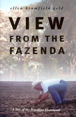 View from the Fazenda: A Tale of the Brazilian Heartlands