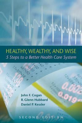 Healthy, Wealthy, and Wise: 5 Steps to a Better Health Care System