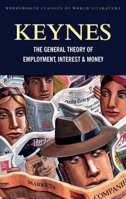 The General Theory of Employment, Interest and Money: With the Economic Consequences of the Peace