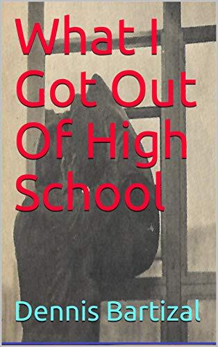 What I Got Out Of High School