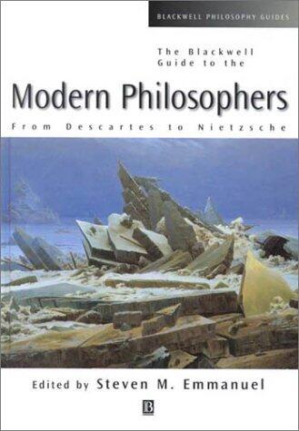 The Blackwell Guide to the Modern Philosophers: From Descartes to Nietzsche