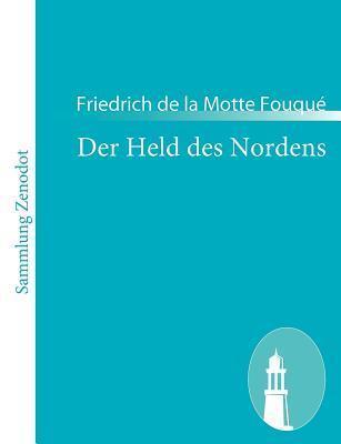 Der Held Des Nordens: In Drei Theilen