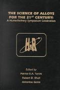 The Science of Alloys for the 21st Century: A Hume-Rothery Symposium Celebration