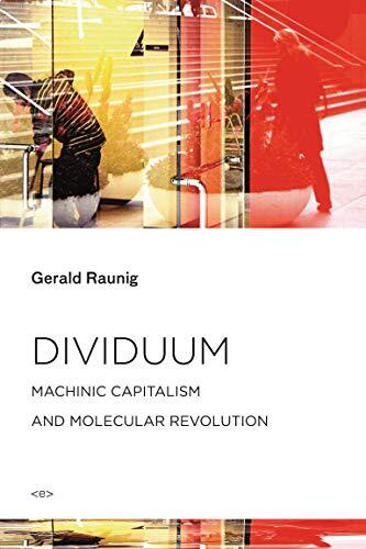 Dividuum: Machinic Capitalism and Molecular Revolution (Foreign Agents)