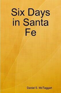 Six Days in Santa Fe
