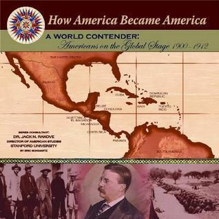 A World Contender: Americans On The Global Stage 1900-1912