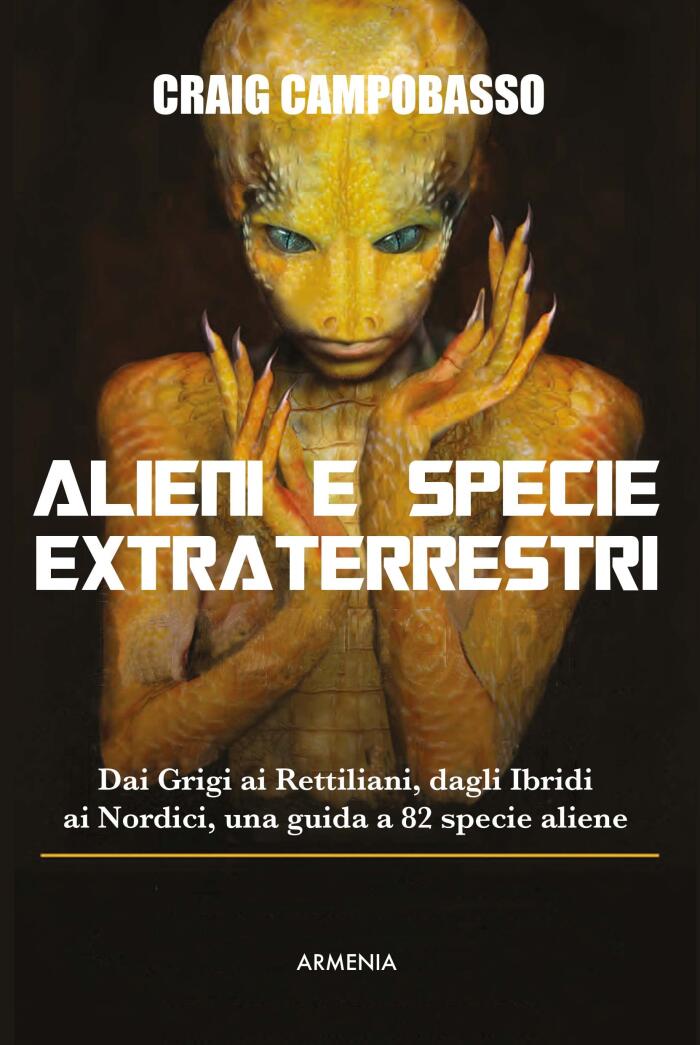 Alieni e Specie Extraterrestri: Dai Grigi ai Rettiliani, dagli Ibridi ai Nordici, una Guida a 82 Specie Aliene