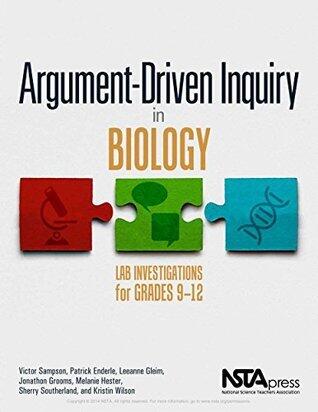 Argument-Driven Inquiry in Biology: Lab Investigations for Grades 9-12