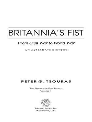 Britannia's Fist: From Civil War to World War: An Alternate History