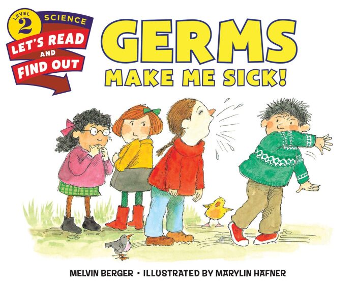 Germs Make Me Sick!: A Let's-Read-and-Find-Out science picture book explaining viruses, bacteria, and antibodies for early elementary kids