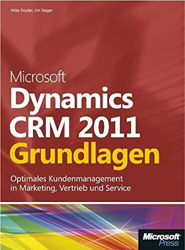 Microsoft Dynamics CRM 2011 - Grundlagen: Optimales Kundenmanagement in Marketing, Vertrieb und Service