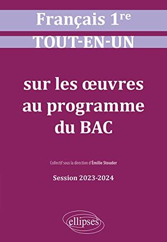 Français. Première. Tout-en-un sur les oeuvres au programme du bac: Session 2023-2024