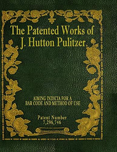 The Patented Works of J. Hutton Pulitzer (Patent Number 7,296,746)