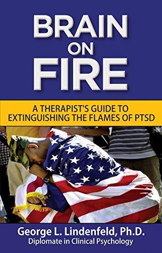 Brain On Fire: A Therapist's Guide to Extinguishing the Flames of PTSD