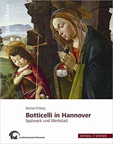 Botticelli in Hannover. Spatwerk Und Werkstatt (Nahsichten)