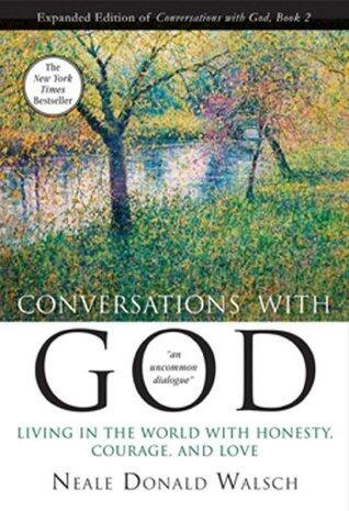 Conversations with God, Book 2: Living in the World with Honesty, Courage, and Love