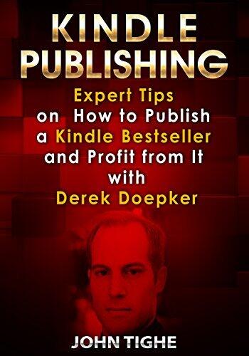 Kindle Publishing: Expert Tips on How to Publish a Kindle Bestseller and Profit from It with Derek Doepker