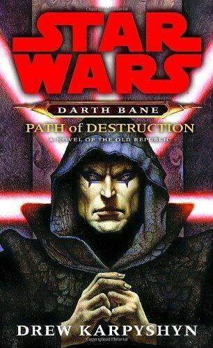 Path of Destruction: A Novel of the Old Republic (Star Wars: Darth Bane)