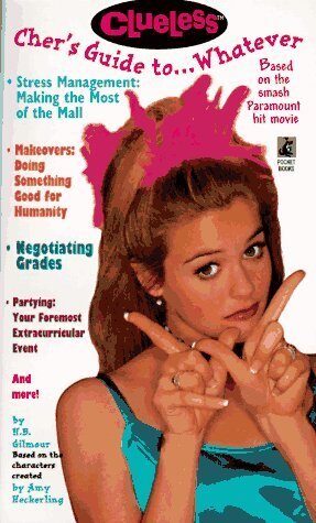 Cher's Guide to...Whatever (Clueless) by H.B. Gilmour