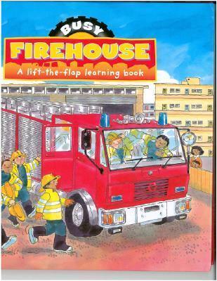Busy Firehouse: A lift-the-flap learning book