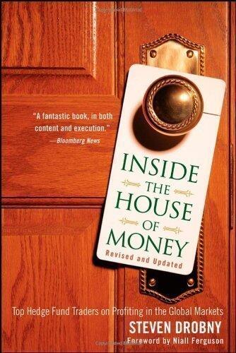 Inside the House of Money: Top Hedge Fund Traders on Profiting in the Global Markets by Drobny, Steven, Ferguson, Niall 2Rev Edition