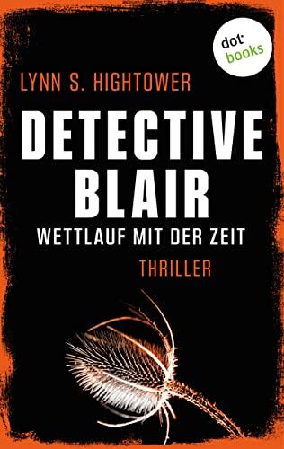 Detective Blair – Wettlauf mit der Zeit: Thriller | Sonora Blair ermittelt – Band 3 | Toughe Polizistin vs. Kindesentführer