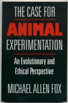 The Case for Animal Experimentation: An Evolutionary and Ethical Perspective