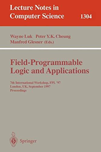 Field Programmable Logic and Applications: 7th International Workshop, FPL '97, London, UK, September, 1-3, 1997, Proceedings.