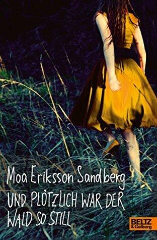 Und plötzlich war der Wald so still: Roman