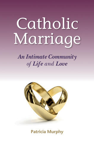 Catholic Marriage: An Intimate Community of Life and Love