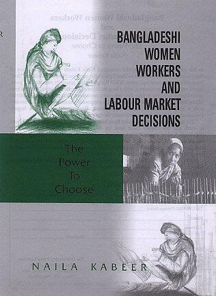 Bangladeshi Women Workers and Labour Market Decisions: The Power to Choose