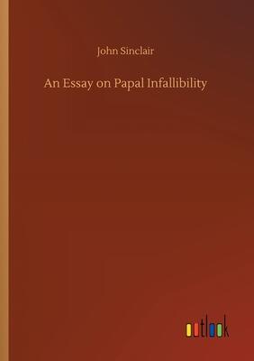 An Essay on Papal Infallibility