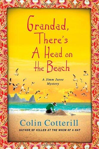 Grandad, There's a Head on the Beach: A Jimm Juree Mystery