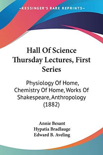 Hall Of Science Thursday Lectures, First Series: Physiology Of Home, Chemistry Of Home, Works Of Shakespeare, Anthropology