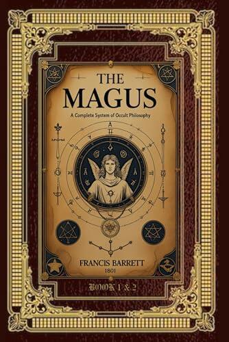 The Magus, or Celestial Intelligencer; Being a Complete System of Occult Philosophy